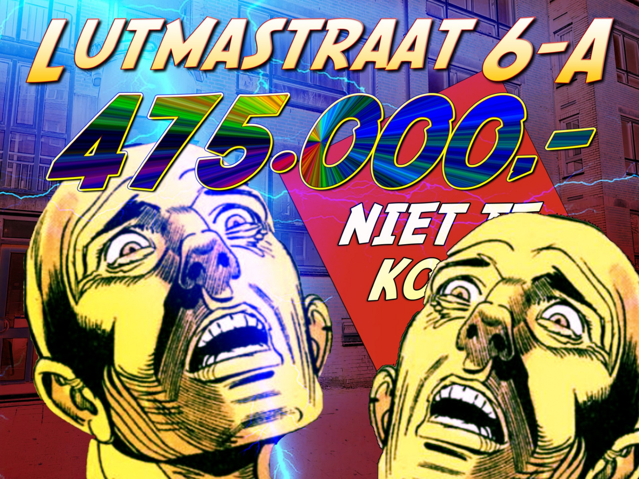 De Lutmastraat is donker en somber. De stilte is zwaar, beklemmend, bijna ondraaglijk. En het wachten... het wachten lijkt eindeloos. Maar plotseling schuiven de muffe gordijnen open en verschijnt er een sombere, slinkse schim achter het raam van de leegstaande 6-A. Daar verschuilt zich de Liga der Ladelichters. De Bond van Bedotters. De Unie der Uitknijpers. De Gilde der Galgenbrok. Het Pact der Patjakkers. Het is De Alliantie van Afzetters! De Hondse Hel voor Huurders!! Affiche Kimbel Bouwman